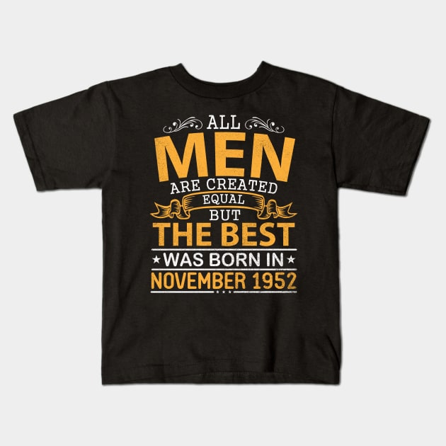 All Men Are Created Equal But The Best Was Born In November 1952 Happy Birthday To Me Papa Dad Son Kids T-Shirt by bakhanh123